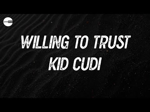 Kid Cudi - Willing To Trust (with Ty Dolla $ign) (Lyric video)