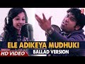 Ele Adikeya Mudhuki Kannada Ballad Version Song Raghavendra V Ananya Prakash