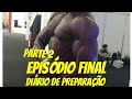 Diário de Preparação Episódio FINAL PARTE 2 PALCO OLYMPIA 2019 Amateur