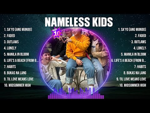 Nameless Kids Greatest Hits Playlist Full Album ~ Top 10 OPM Songs Collection Of All Time