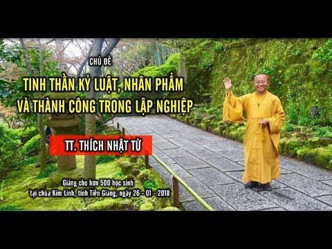 Tinh thần kỷ luật, nhân phẩm và thành công trong lập nghiệp - TT. Thích Nhật Từ