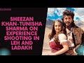 Sheezan Khan Tunisha Sharma On Experience Shooting In Leh Ladakh For Alibaba Dastaan E Kabul