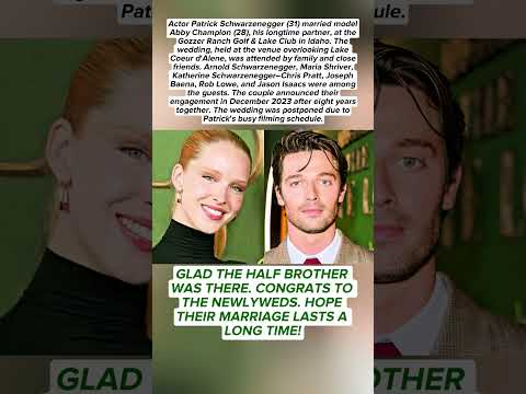 Patrick Schwarzenegger and Abby Champion Married in a Grand Ceremony in Idaho