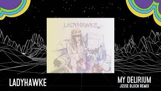 Ladyhawke - My Delirium (Jesse Bloch Remix)