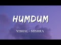 Humdum Lyrics Vishal Mishra Savi Lyrics Video SF LYRICS HUB