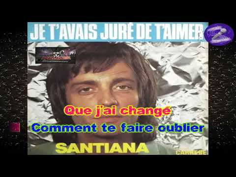 Karaoké Santiana - Je t'avais juré de t'aimer (+Bv)