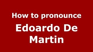 How to pronounce Edoardo De Martin