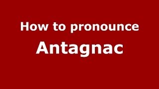 How to pronounce Antagnac