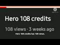 Hero 108 Credits Has 108 Views