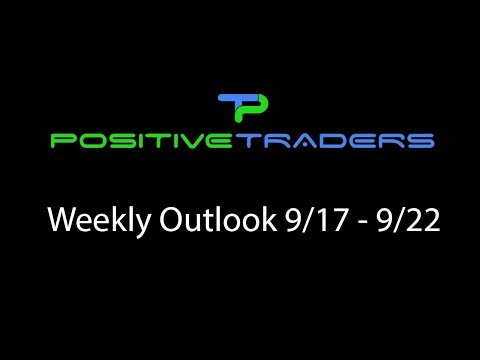Positive Traders Weekly Forex Outlook 9/17 - 9/22