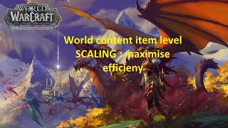 Dragonflight gearing - world content item level scaling - maximise efficiency!