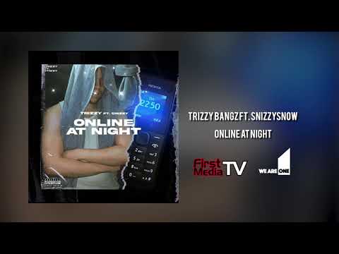 Trizzy Bangz ft Snizzysnow - Online at Night [Audio] | First Media TV