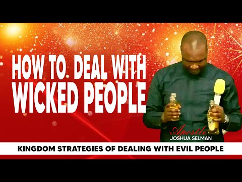 HOW TO DEAL WITH WICKED PEOPLE: KINGDOM STRATEGIES || APOSTLE JOSHUA SELMAN