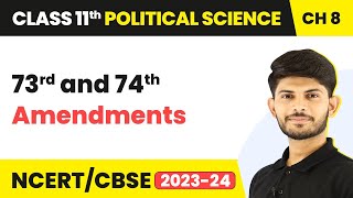 73rd and 74th Amendments - Local Governments | Class 11 Political Science