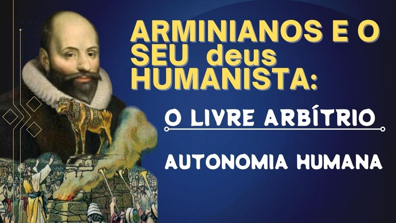 Rev. Daniel Nascimento. Arminianos e seu deus: Autonomia Humana (Parte 02)