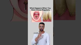 What happens when you have cloves regularly?