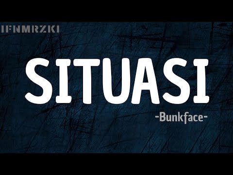 Situasi - Bunkface - (lyrics)