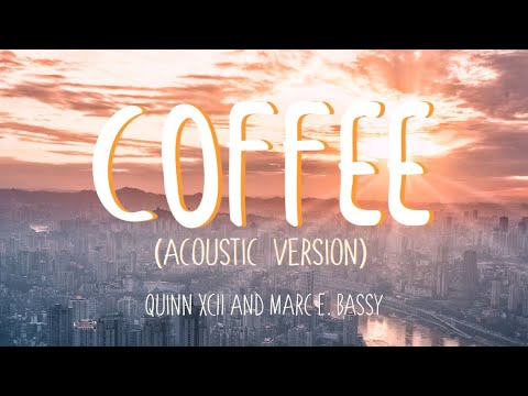 Quinn XCII & Marc E. Bassy - Coffee (Acoustic Version) (Lyrics)