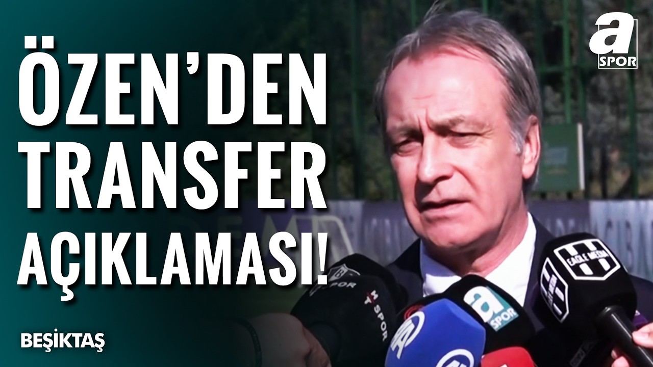 Beşiktaş’ta Önder Özen Transfer Çalışmalarını Açıkladı