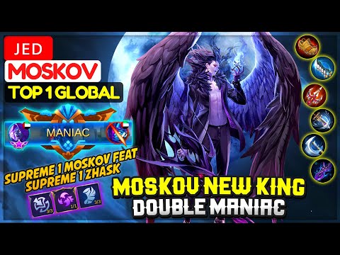 Moskov New King Double MANIAC [ Top 1 Global Moskov ] ᴊᴇᴅ - Mobile Legends
