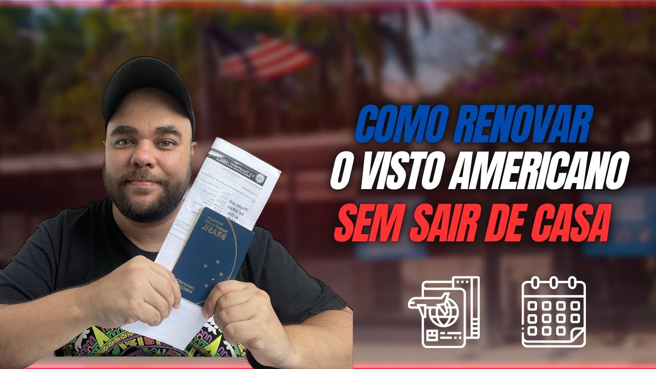 Como Renovar o Visto Americano Sem Sair de Casa | Guia Passo a Passo