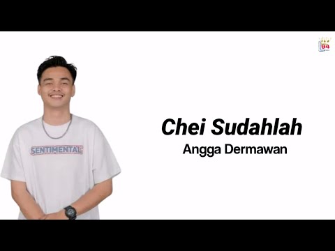 lirik Chei Sudahlah - Angga Dermawan