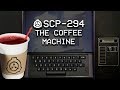 SCP-294 - The Coffee Machine : Object Class - Euclid : Teleportation SCP SCP-294 - The Coffee Machine : Object Class - Euclid : Teleportation SCP