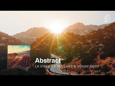 Abstract - LA Vibes (ft. Jonny Koch & Blulake)