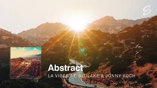 Abstract - LA Vibes (ft. Jonny Koch & Blulake)