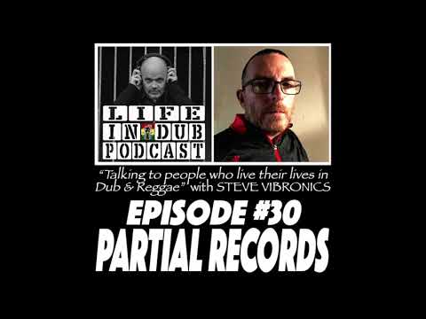 LIFE IN DUB PODCAST #30 PARTIAL RECORDS hosted by Steve Vibronics