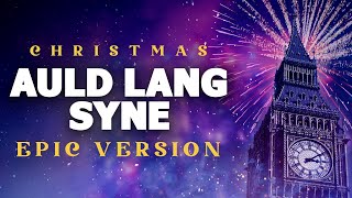 Auld Lang Syne - Epic Music Version | Christmas Songs