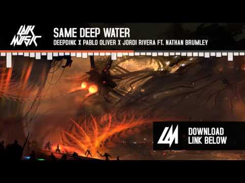 Deepdink x Pablo Oliver x Jordi Rivera Ft. Nathan Brumley - Same Deep Water (Original Mix)