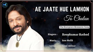 Ae Jaate Hue Lamhon (Lyrics) - Roopkumar Rathod  T