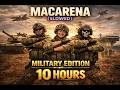 Macarena Slowed Military Edition 10 Hours
