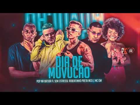 DIA DE MUVUCÃO - ROBERTINHO - POP NA BATIDA -FL SEM ESTRESSE -PRETA NICK E MC GW (REMIX BREGA FUNK)