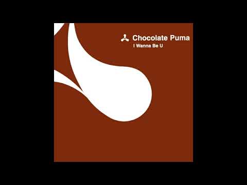 Chocolate Puma - I Wanna Be U