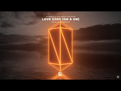 Dubdogz & Ten Tonne Skeleton - Love Goes (On & On) [feat. H. Kenneth] {Official Lyric Video}