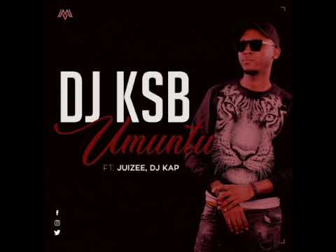 DJ KSB - Umuntu ft. Juizee, Dj Kap