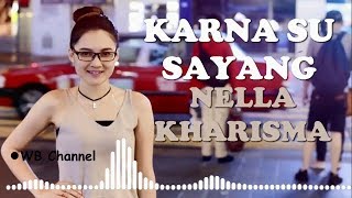 KARNA SU SAYANG - NELLA KHARISMA (official vidio lirik)- VERSI DANGDUT KOPLO