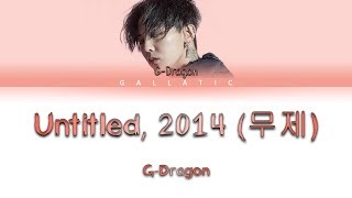 G-DRAGON - &quot;무제(無題) (Untitled, 2014)&quot; Lyrics (Color Coded Eng/Rom/Han)