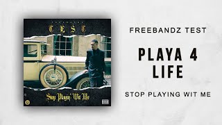 Freebandz Test - Playa 4 Life (Stop Playin' Wit Me)