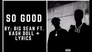 Big Sean - So Good ft. Kash Doll ( Lyrics Video)