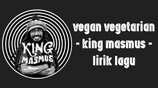 Download lagu Vegan Vegetarian - King masmus (lirik lagu) mp3 Download lagu Vegan Vegetarian - King masmus (lirik lagu) mp3