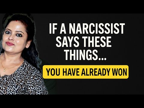 If a Narcissist Says These Things... You Have Already Won!