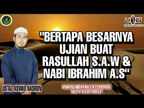 Tak Tertahan Ujian Buat Rasulullah & Nabi Ibrahim | Ustaz Aswad Nasron