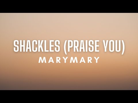 Mary Mary - Shackles (Praise You) Lyrics