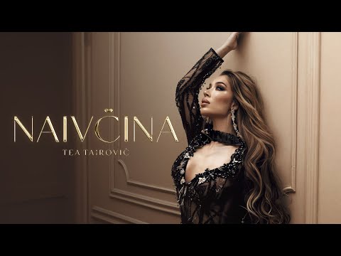 Tea Tairovic - Naivcina (Official Video || Album TEA)