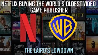 Netflix Are Buying The World's Oldest Video Game Company! - The Laird's Lowdown