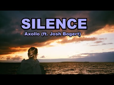 Axollo - Silence (ft.Josh Bogert)