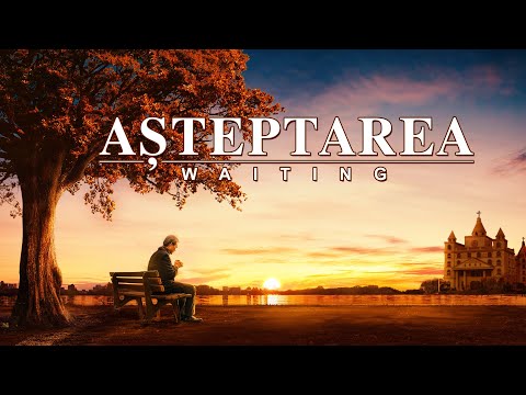 Film creștin in romana „Așteptarea” Ascultați vocea lui Dumnezeu și întâmpinați-L pe Domnul